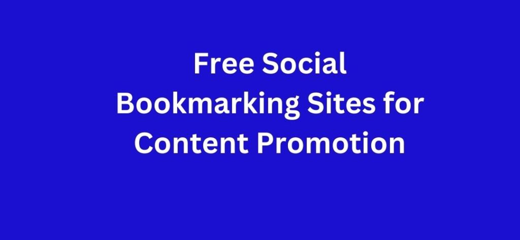 Free Social Bookmarking Sites for Content Promotion